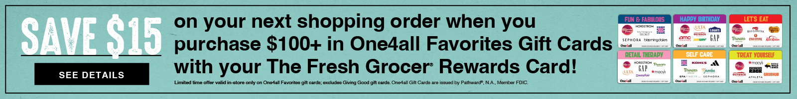 Save $15 on your next shopping order when you purchase $100+ in One4all favorites gift cards with your rewards card